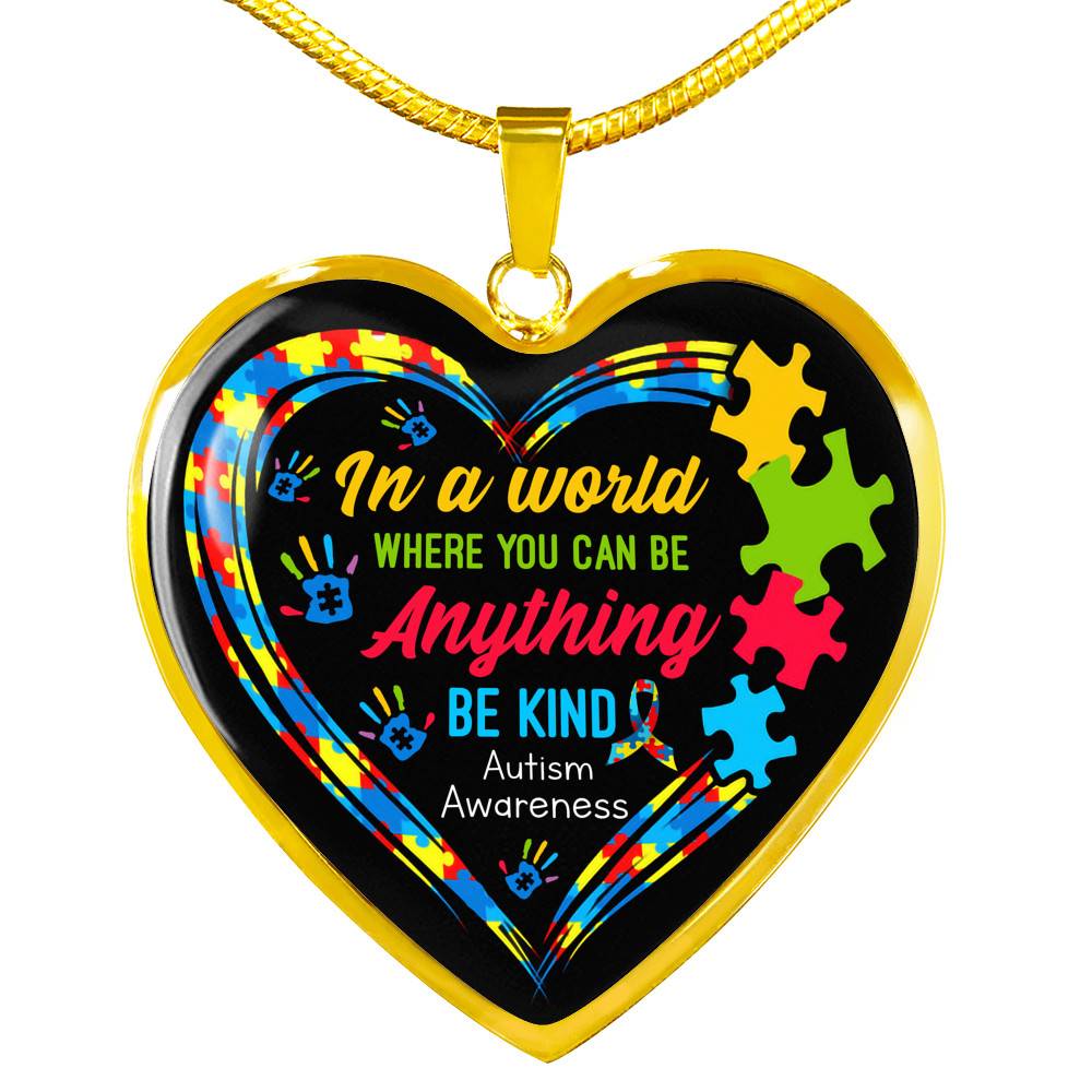 In A World Where You Can Be Anything Be Kind Autism Awareness Heart Pendant Necklace - Heart Luxury Necklace (Gold Plated)