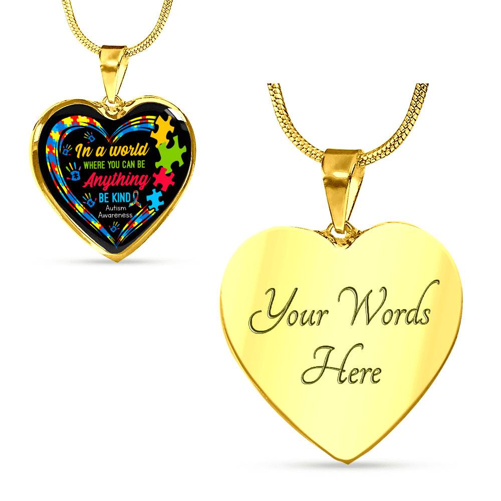 In A World Where You Can Be Anything Be Kind Autism Awareness Heart Pendant Necklace - Heart Luxury Necklace (Gold Plated)
