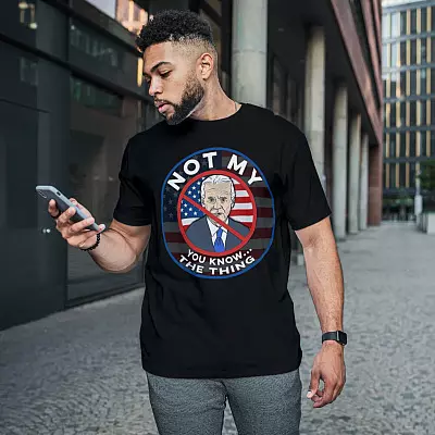 Alternative view of Biden Not My You Know The Thing T-Shirt - Political Shirt
