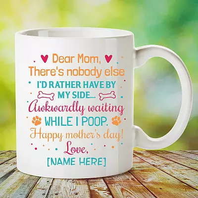 Alternative view of Personalized Dear Mom There's Nobody Else I'd Rather Have By My Side Dog Mom Ceramic Coffee Mug - Beer Stein