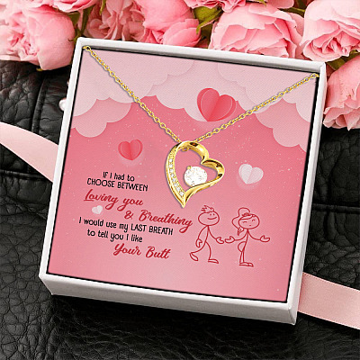 If I Had to Choose Between Loving You and Breathing Would Use to Tell You I Like Your Butt Forever Love Pendant Necklace