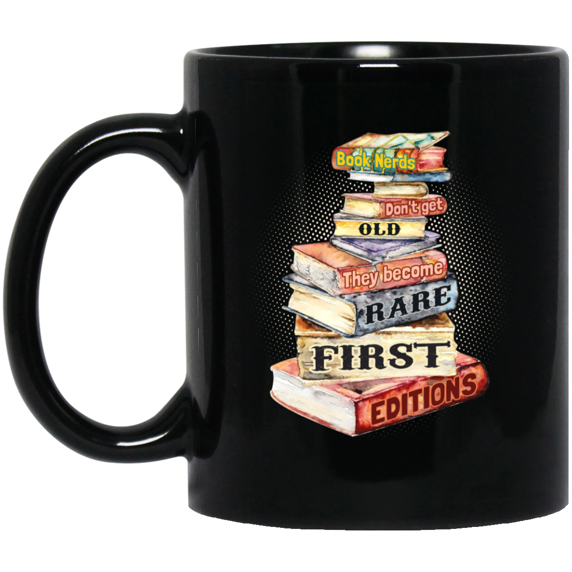 Book Nerds Don't Get Old They Become Rare First Edition Coffee Mug - Beer Stein - Water Bottle - Color Changing Mug, Black, 11 oz. Black Mug