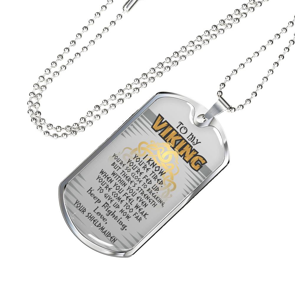 To My Viking I Know You're Tired You're Fed Up Keep Fighting Love Your Shieldmaiden Dog Tag Pendant Necklace - Dog Tag (Silver)