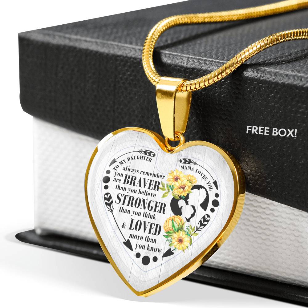 To My Daughter Always Remember You Are Braver Than You Believe Mama Loves You Heart Pendant Necklace - Heart Luxury Necklace (Gold Plated)