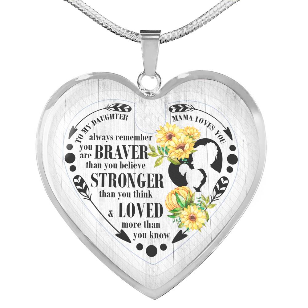 To My Daughter Always Remember You Are Braver Than You Believe Mama Loves You Heart Pendant Necklace - Heart Luxury Necklace (Silver)