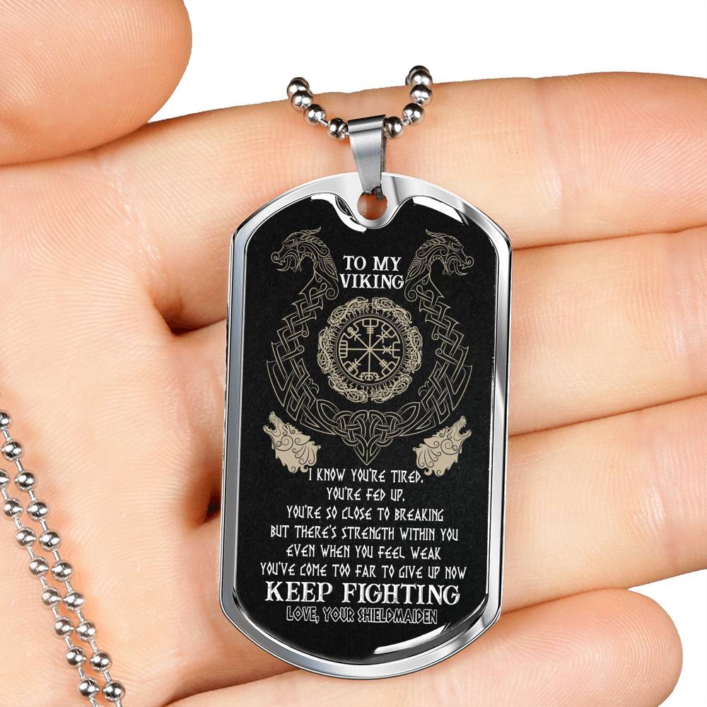 To My Viking I Know You're Tired You're Fed Up You're So Close To Breaking From Shieldmaiden Dog Tag Pendant Necklace - Dog Tag (Silver)