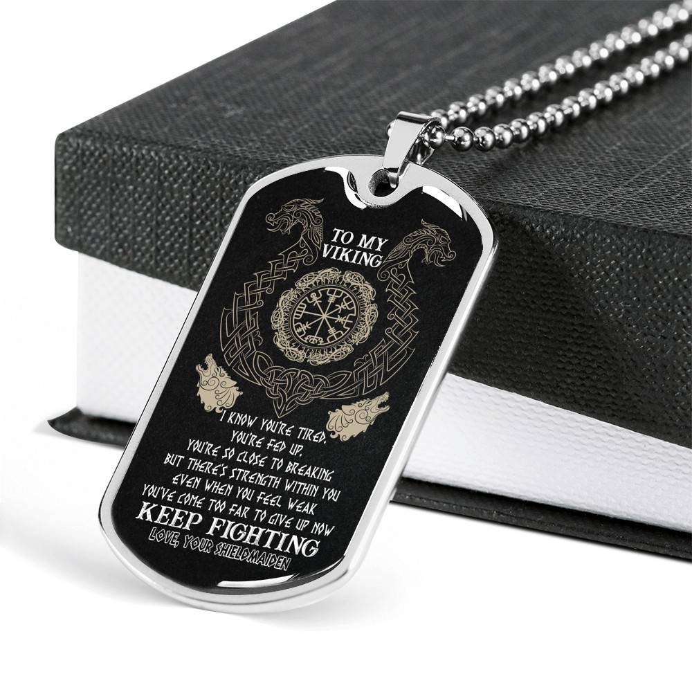 To My Viking I Know You're Tired You're Fed Up You're So Close To Breaking From Shieldmaiden Dog Tag Pendant Necklace - Dog Tag (Silver)