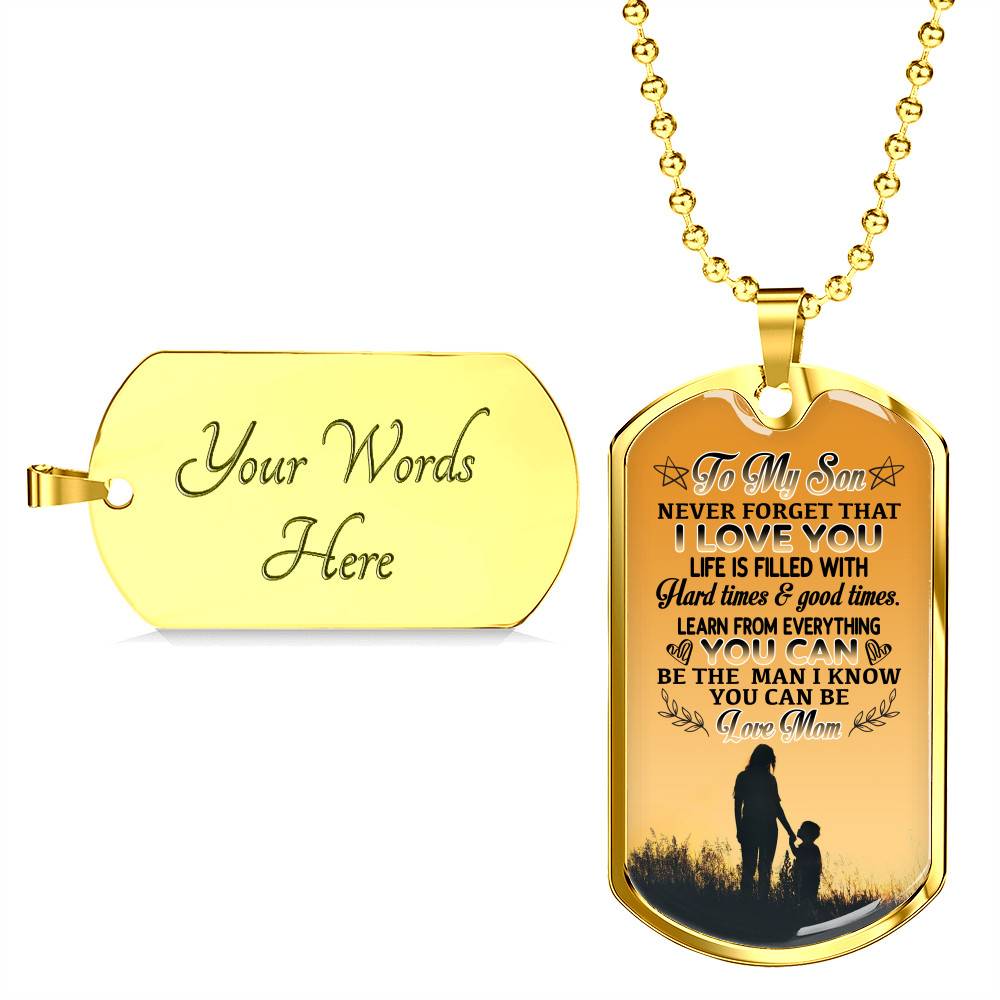 Mom To My Son Never Forget that I Love You Life Is Filled with Hard Times Dog Tag Pendant Necklace - Dog Tag (Gold Plated)
