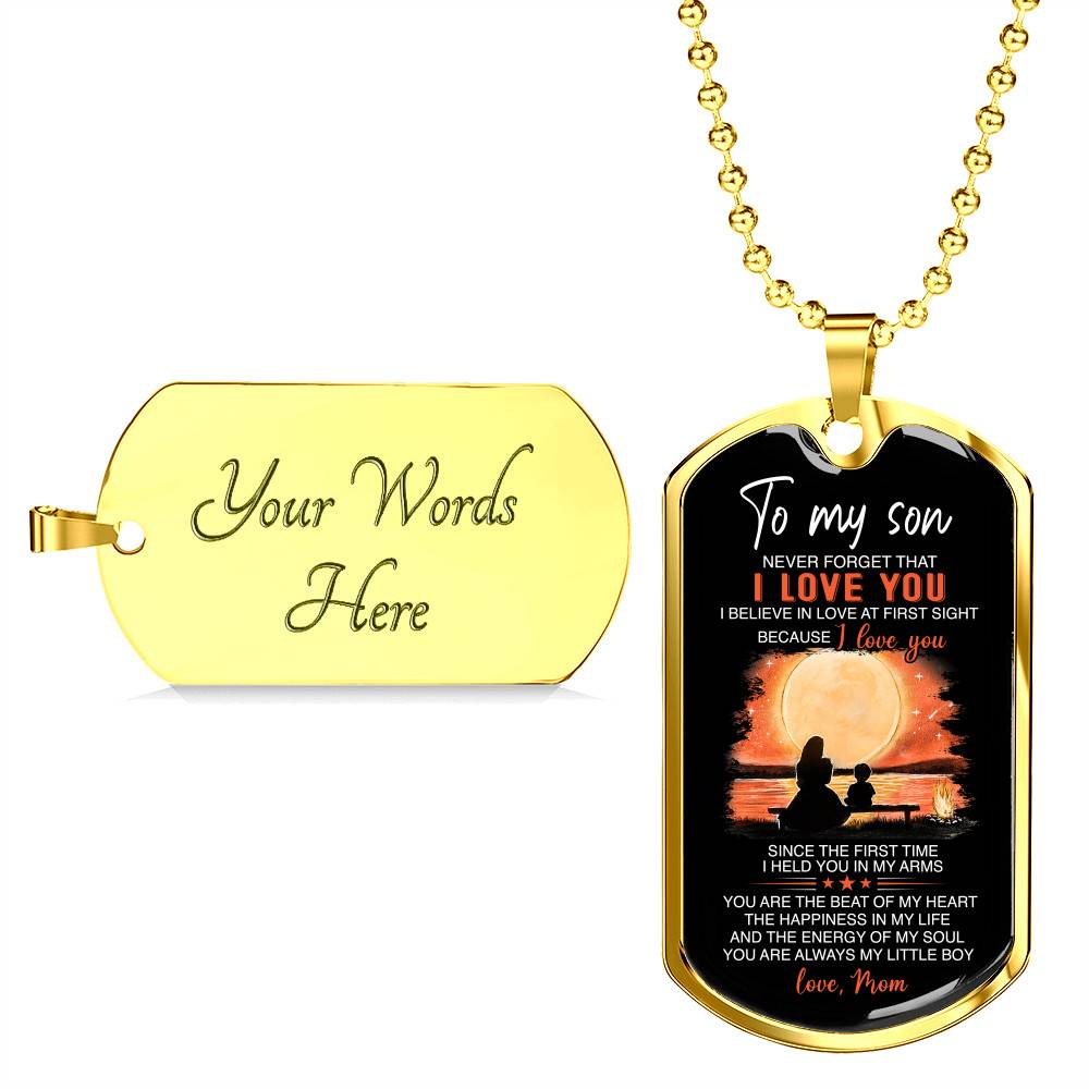Mom To My Son Never Forget That I Love You I Believe In Love At First Sight Dog Tag Pendant Necklace - Dog Tag (Gold Plated)