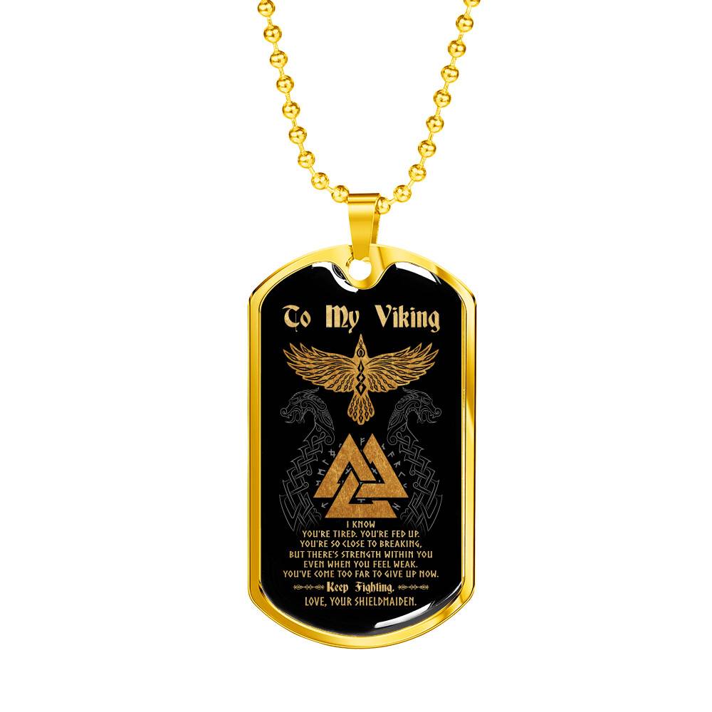 To My Viking I Know You're Tired You're Fed Up Keep Fighting Love Your Shieldmaiden Dog Tag Pendant Necklace - Dog Tag (Gold Plated)