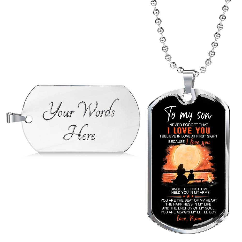 Mom To My Son Never Forget That I Love You I Believe In Love At First Sight Dog Tag Pendant Necklace - Dog Tag (Silver)