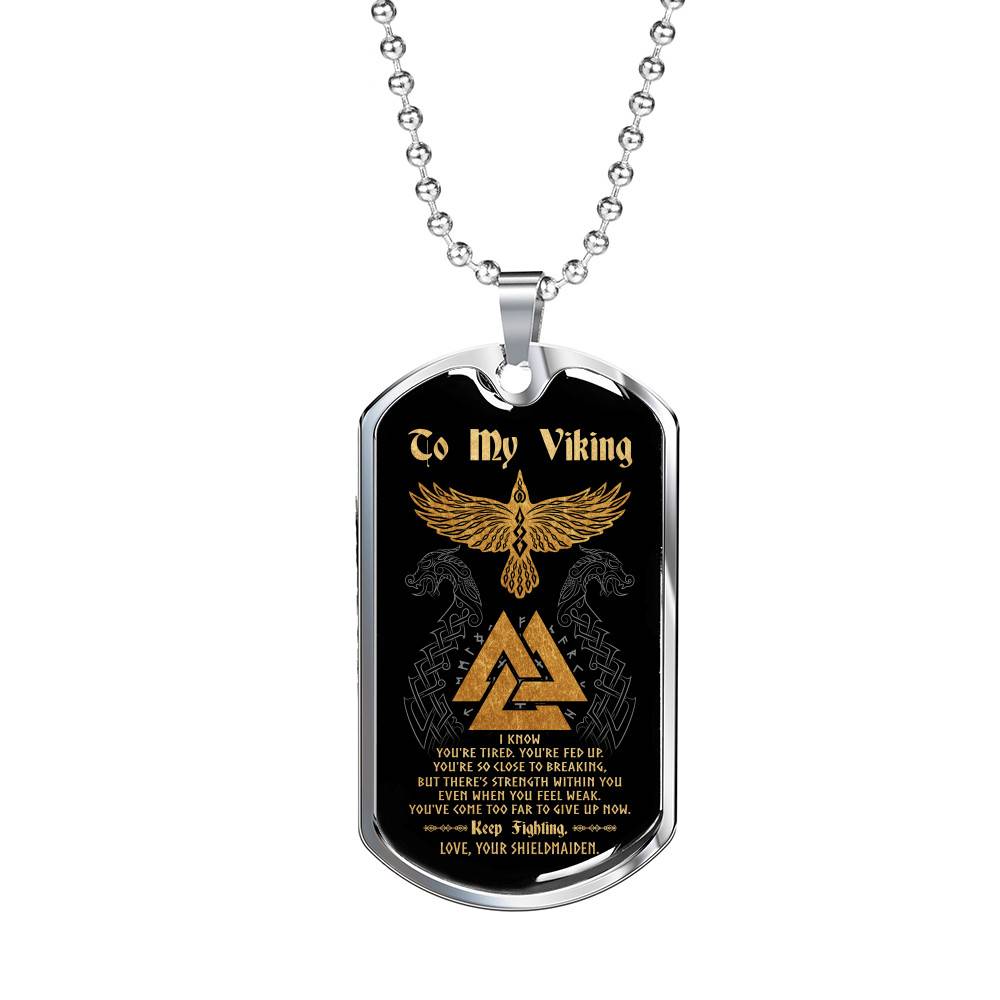 To My Viking I Know You're Tired You're Fed Up Keep Fighting Love Your Shieldmaiden Dog Tag Pendant Necklace - Dog Tag (Silver)