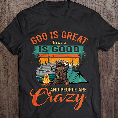 Alternative view of God Is Great Wine Is Good And People Are Crazy Funny Bear Drinking Camping Personalized T-Shirt