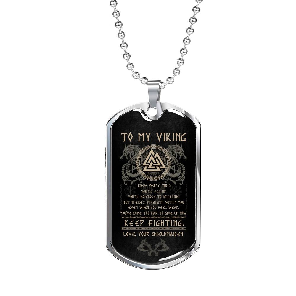 From Shieldmaiden to My Viking I Know You're Tired You're Fed Up Keep Fighting Dog Tag Pendant Necklace - Dog Tag (Silver)