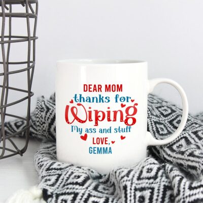 Alternative view of Personalized Dear Mom Thanks For Wiping My Ass And Stuff Ceramic Coffee Mug - Water Bottle - Beer Stein