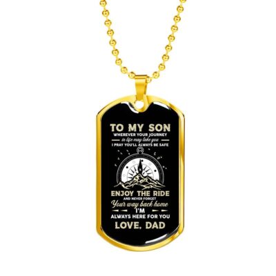 To My Son Adventure Wherever Your Journey In Life May Take You I Pray You'll Always Be Safe Love Dad Dog Tag Pendant Necklace - Dog Tag (Gold Plated)