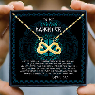Viking Dad To My Badass Daughter If Ever There Is Tomorrow When We're Not Together Infinity Heart Necklace
