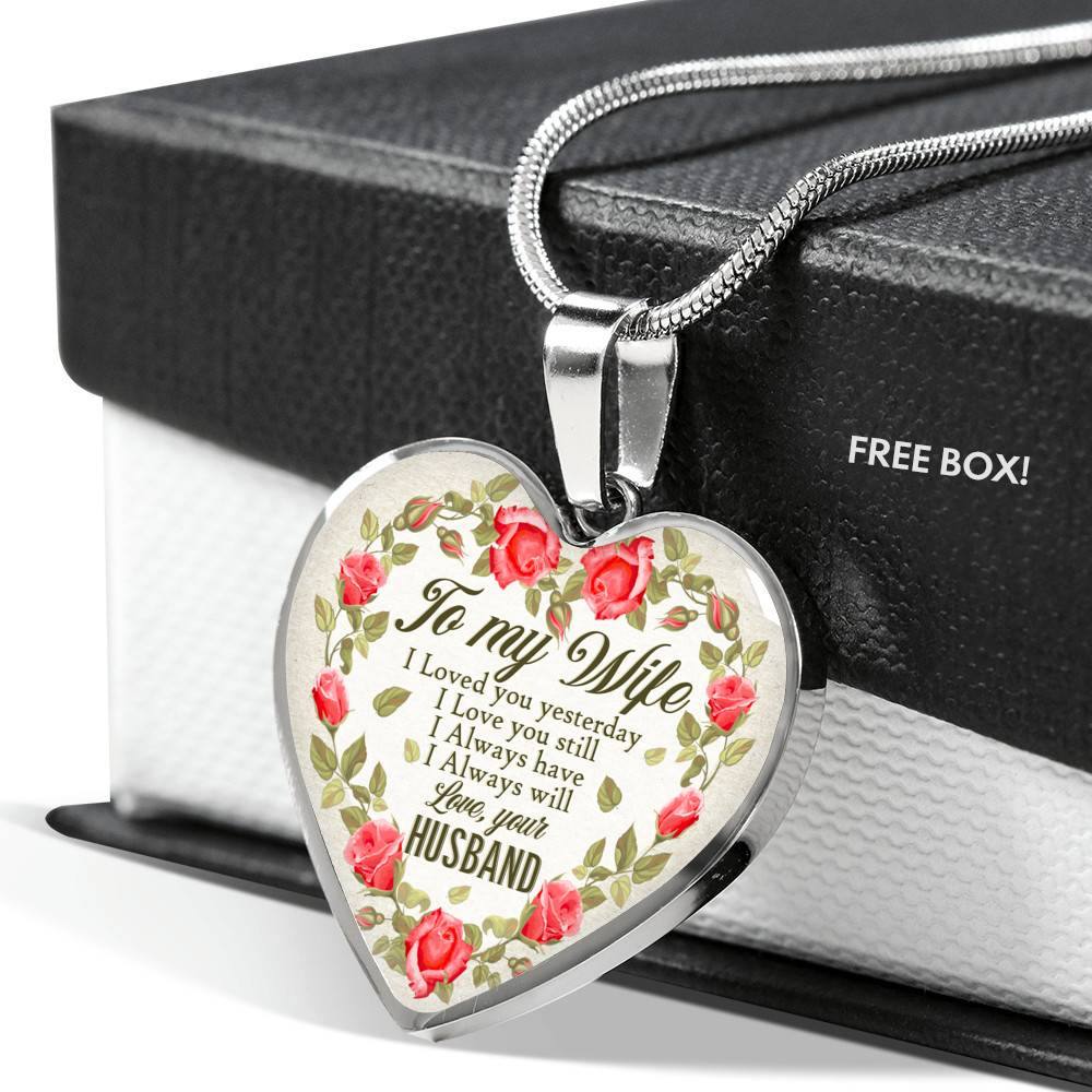 To My Wife I Loved You Yesterday I Love You Still I Always Have I Always Will Love Your Husband Heart Pendant Necklace - Heart Luxury Necklace (Silver)