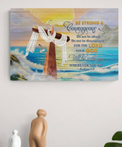 Alternative view of Be Strong And Courageous Do Not Be Afraid Your God Will Be With You Wherever You Go Framed Canvas - Unframed Poster