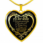 From Husband to My Wife I Loved You Yesterday I Love You Still I Always Have I Always Will Heart Pendant Necklace - Heart Luxury Necklace (Gold Plated) From Husband to My Wife I Loved You Yesterday I Love You Still I Always Have I Always Will Heart Pendant Necklace - Heart Luxury Necklace (Gold Plated)