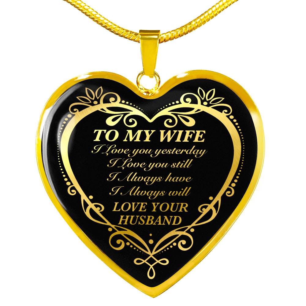 From Husband to My Wife I Loved You Yesterday I Love You Still I Always Have I Always Will Heart Pendant Necklace - Heart Luxury Necklace (Gold Plated) From Husband to My Wife I Loved You Yesterday I Love You Still I Always Have I Always Will Heart Pendant Necklace - Heart Luxury Necklace (Gold Plated)