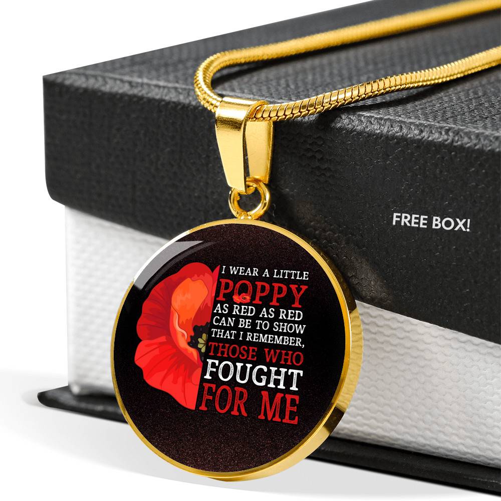 Veteran I Wear a Little Poppy as Red as Red Can Be to Show That I Remember Those Who Fought Circle Pendant Necklace