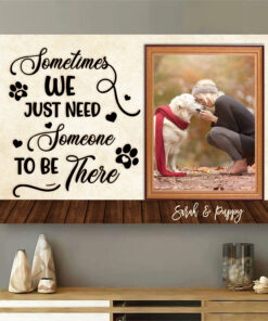 Alternative view of Personalized Photo Sometimes We Just Need Someone To Be There Pet Memorial Framed Canvas Prints - Unframed Poster