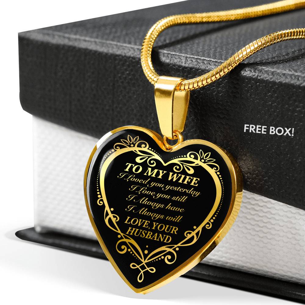 From Husband to My Wife I Loved You Yesterday I Love You Still I Always Have I Always Will Heart Pendant Necklace From Husband to My Wife I Loved You Yesterday I Love You Still I Always Have I Always Will Heart Pendant Necklace