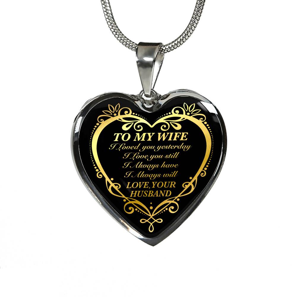 From Husband to My Wife I Loved You Yesterday I Love You Still I Always Have I Always Will Heart Pendant Necklace From Husband to My Wife I Loved You Yesterday I Love You Still I Always Have I Always Will Heart Pendant Necklace