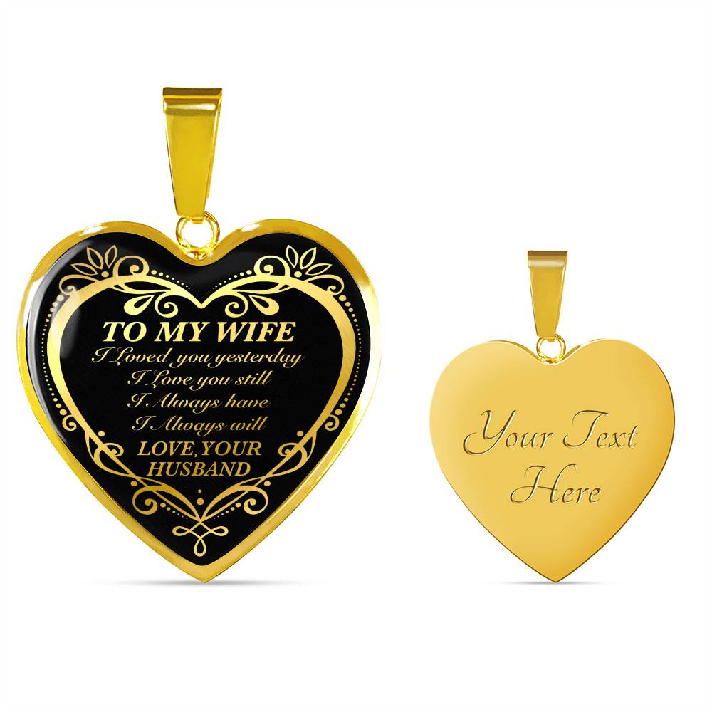 From Husband to My Wife I Loved You Yesterday I Love You Still I Always Have I Always Will Heart Pendant Necklace From Husband to My Wife I Loved You Yesterday I Love You Still I Always Have I Always Will Heart Pendant Necklace