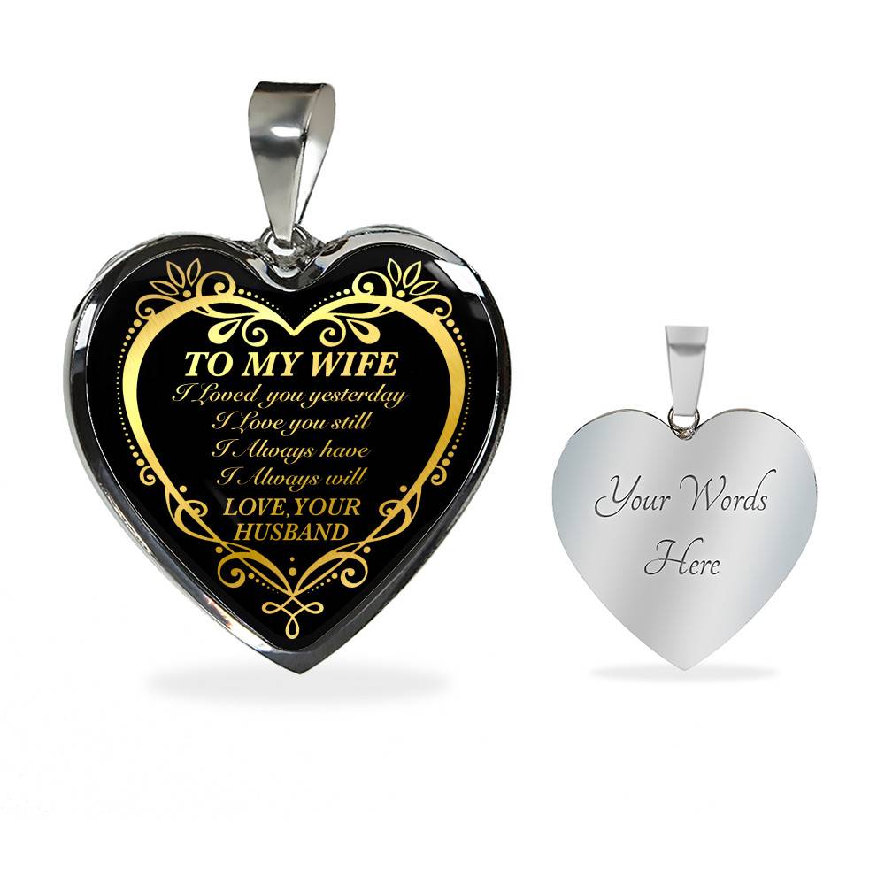 From Husband to My Wife I Loved You Yesterday I Love You Still I Always Have I Always Will Heart Pendant Necklace From Husband to My Wife I Loved You Yesterday I Love You Still I Always Have I Always Will Heart Pendant Necklace