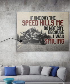 Alternative view of If One Day the Speed Kills Me Do Not Cry Because I Was Smiling Motorcycling Framed Canvas - Unframed Poster