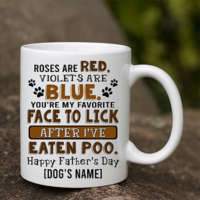 Alternative view of Personalized You're My Favorite Face To Lick After I've Eaten Poo Happy Father's Day Coffee Mug - Water Bottle