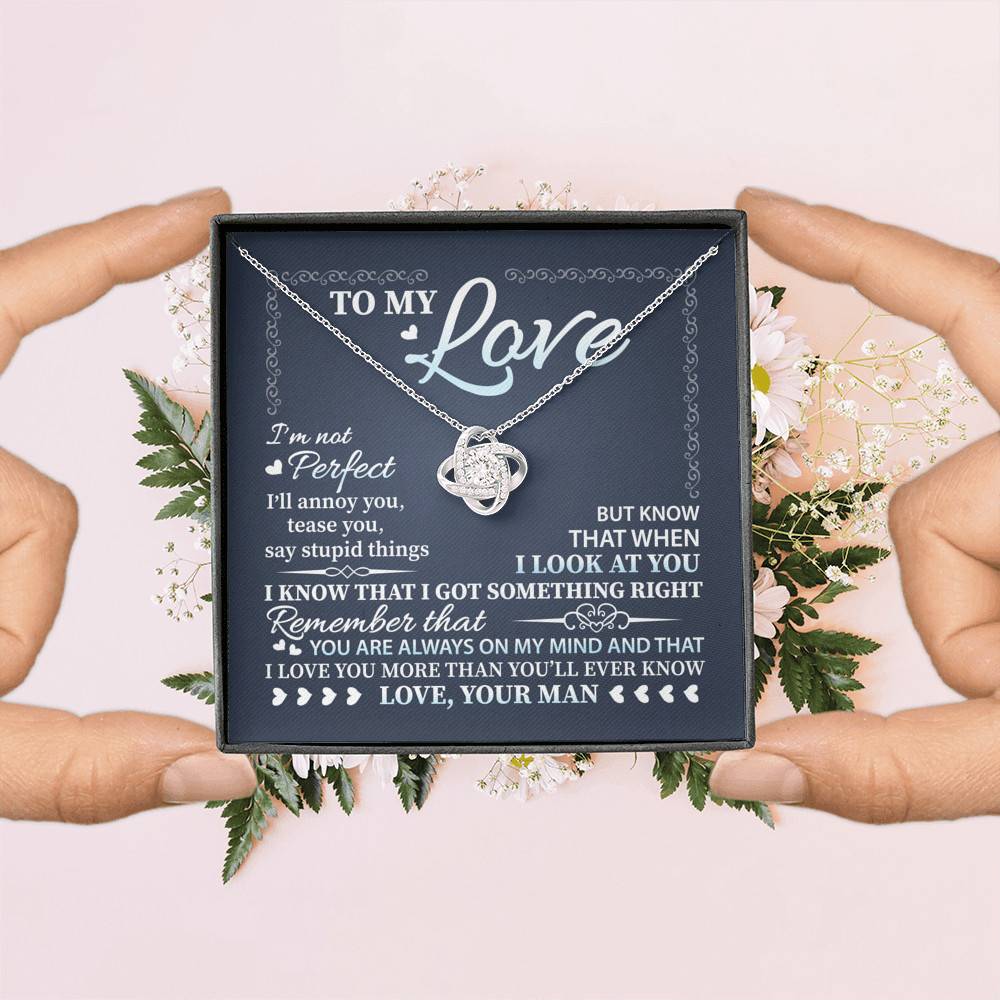 To My Love I'm Not Perfect I'll Annoy You but I Know You Are Right I Love You to Wife to Girlfriend Love Knot Necklace