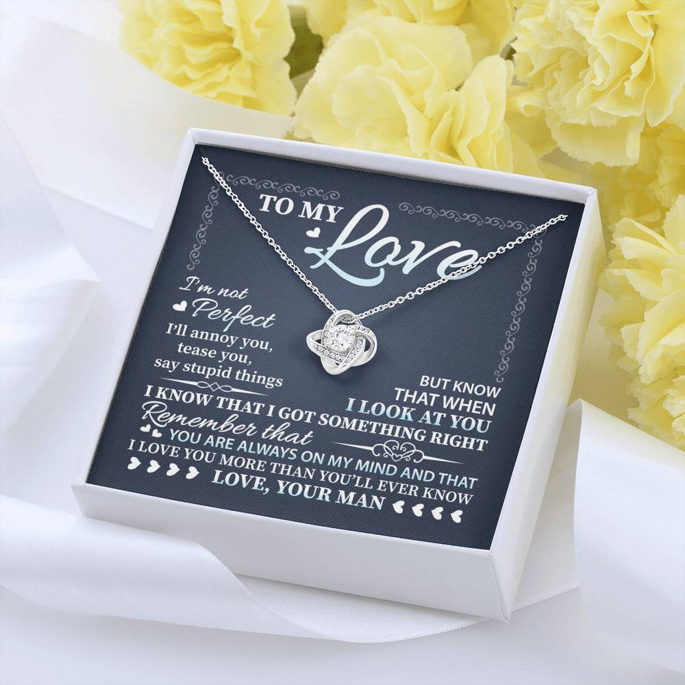To My Love I'm Not Perfect I'll Annoy You but I Know You Are Right I Love You to Wife to Girlfriend Love Knot Necklace