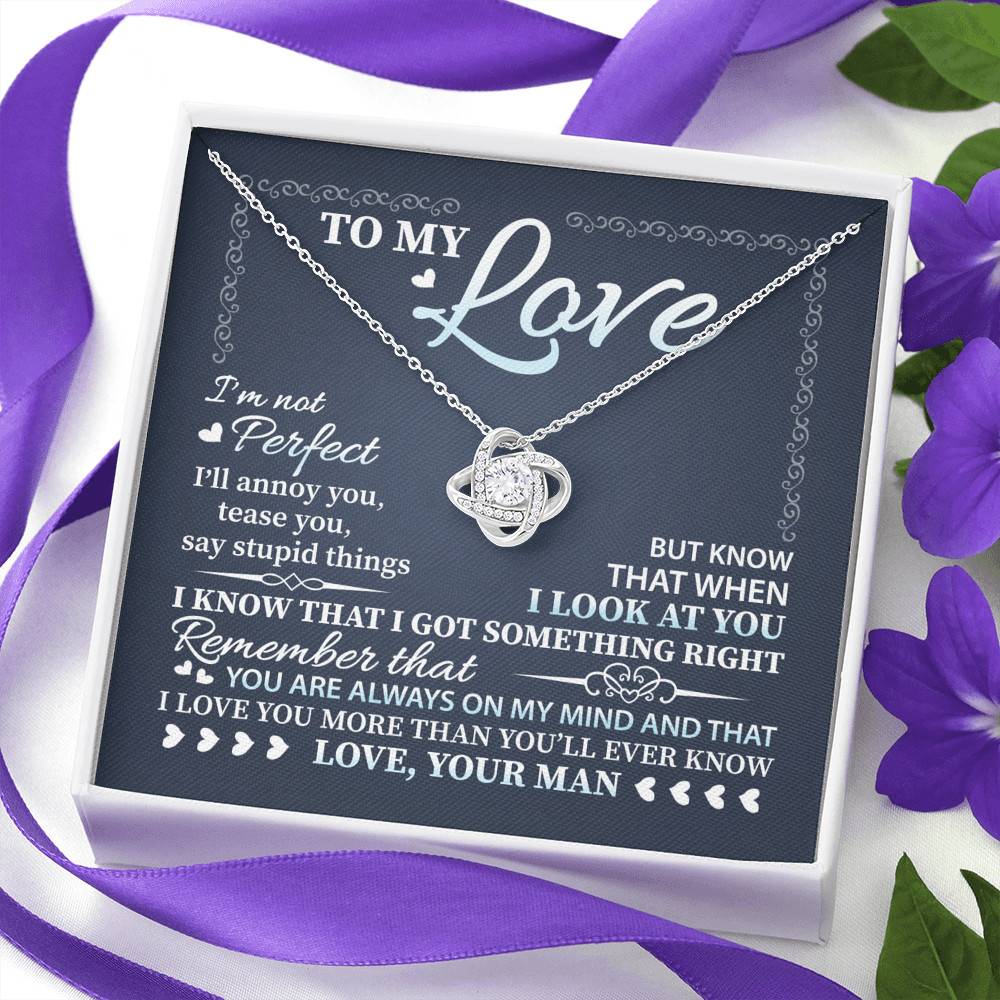 To My Love I'm Not Perfect I'll Annoy You but I Know You Are Right I Love You to Wife to Girlfriend Love Knot Necklace