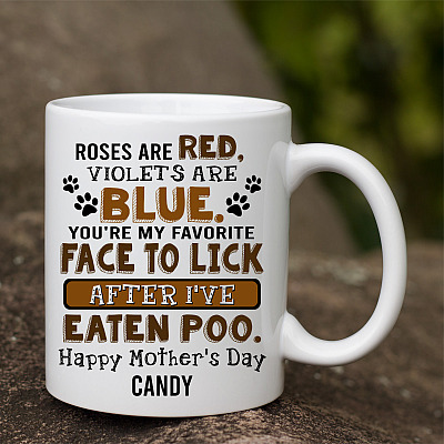 Alternative view of Personalized You're My Favorite Face To Lick After I've Eaten Poo Happy Mother's Day Coffee Mug - Water Bottle