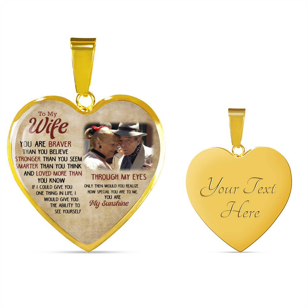 Personalized Photo To My Wife You Are Braver Than You Believe Stronger Than You Seem Heart Pendant Necklace-Bangle
