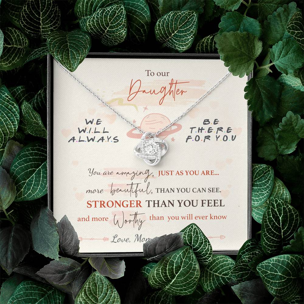 To Our Daughter We'll Always Be There for You from Mom and Dad You Are Amazing Love Knot Pendant Necklace To Our Daughter We'll Always Be There for You from Mom and Dad You Are Amazing Love Knot Pendant Necklace
