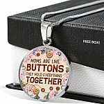 Moms Are Like Buttons They Hold Everything Together Circle Pendant Necklace