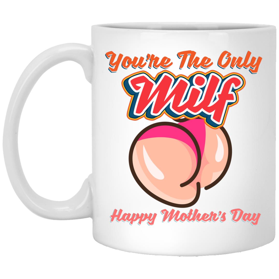 Only Milf mug, White, 11 oz. White Mug
