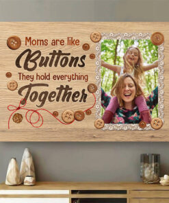 Personalized Photo Moms Are Like Buttons Framed Canvas Prints - Unframed Poster - Home Decor Wall Art