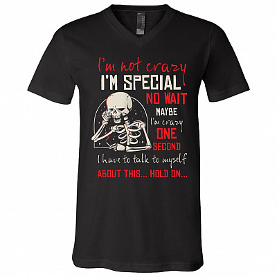 I'm Not Crazy I'm Special No Wait Maybe Shirt, Black, V-Neck T-Shirt