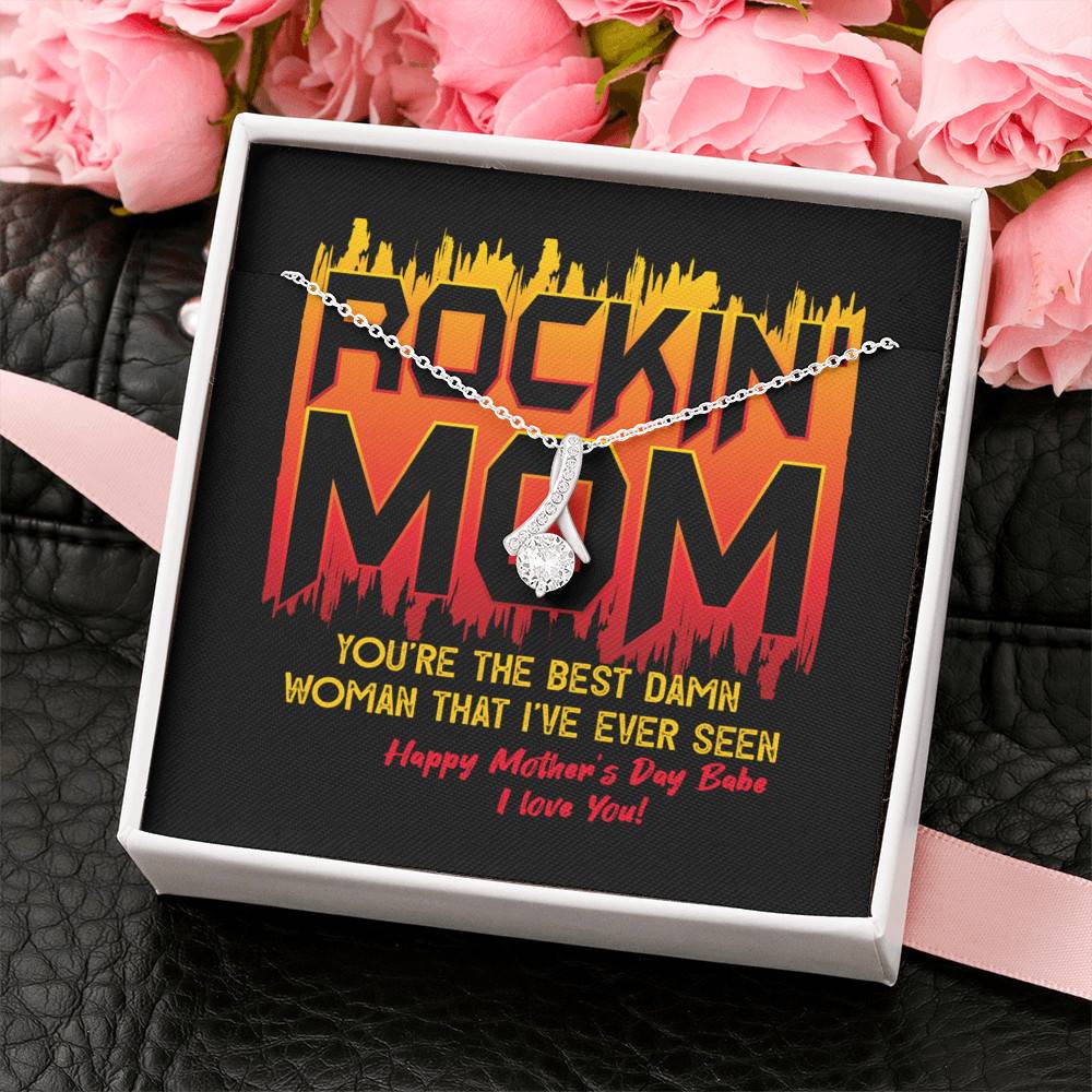 Rockin' Mom You're The Best Damn Woman That I've Ever Seen Happy Mother's Day Babe Alluring Beauty Necklace