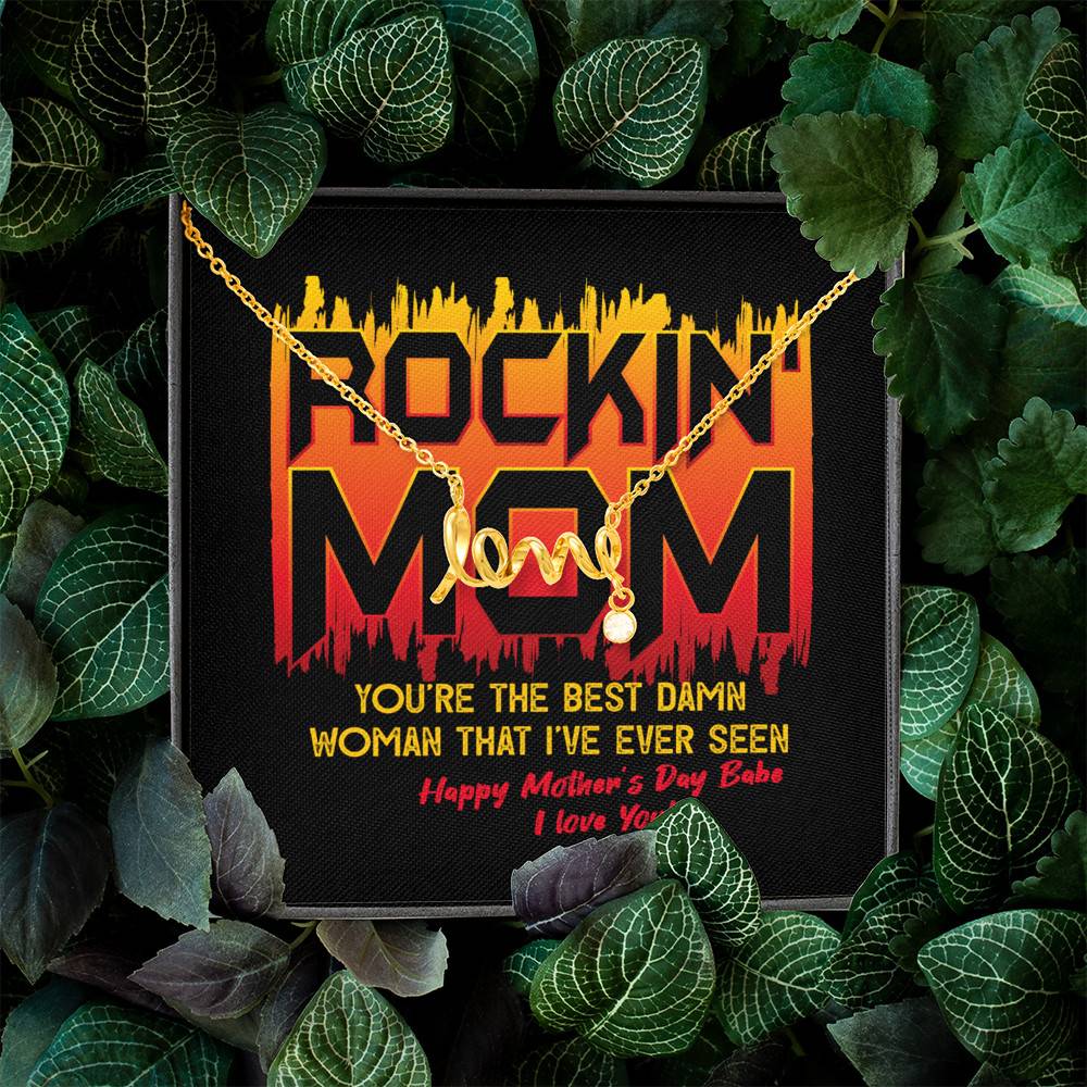 Rockin' Mom You're The Best Damn Woman That I've Ever Seen Happy Mother's Day Babe Scripted Love Necklace