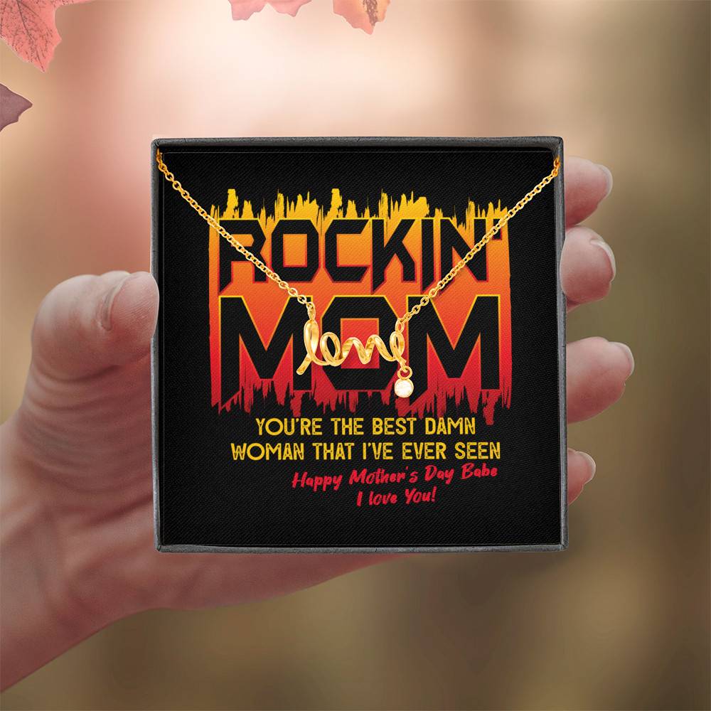 Rockin' Mom You're The Best Damn Woman That I've Ever Seen Happy Mother's Day Babe Scripted Love Necklace
