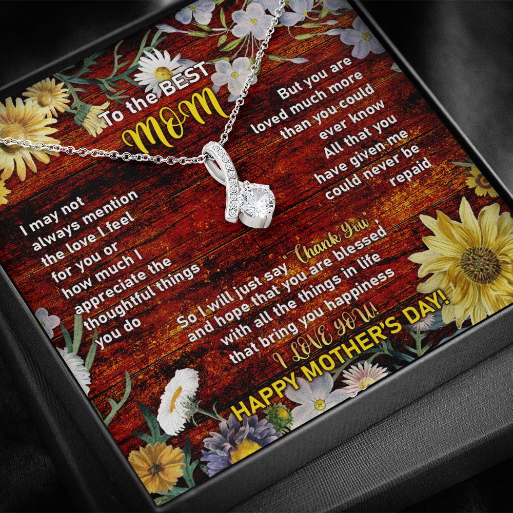 To the Best Mom I May Not Always Mention the Love I Feel for You Alluring Beauty Necklace