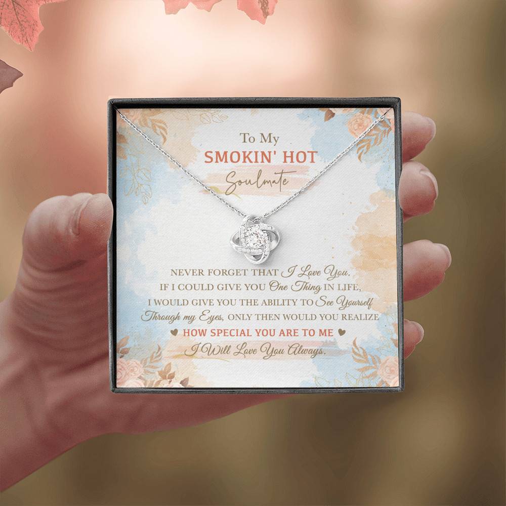To My Smokin' Hot Soulmate Never Forget That I Love You I Will Love You Always Love Knot Necklace