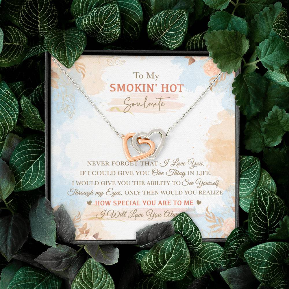 To My Smokin' Hot Soulmate Never Forget That I Love You I Will Love You Always Interlocking Hearts Pendant Necklace