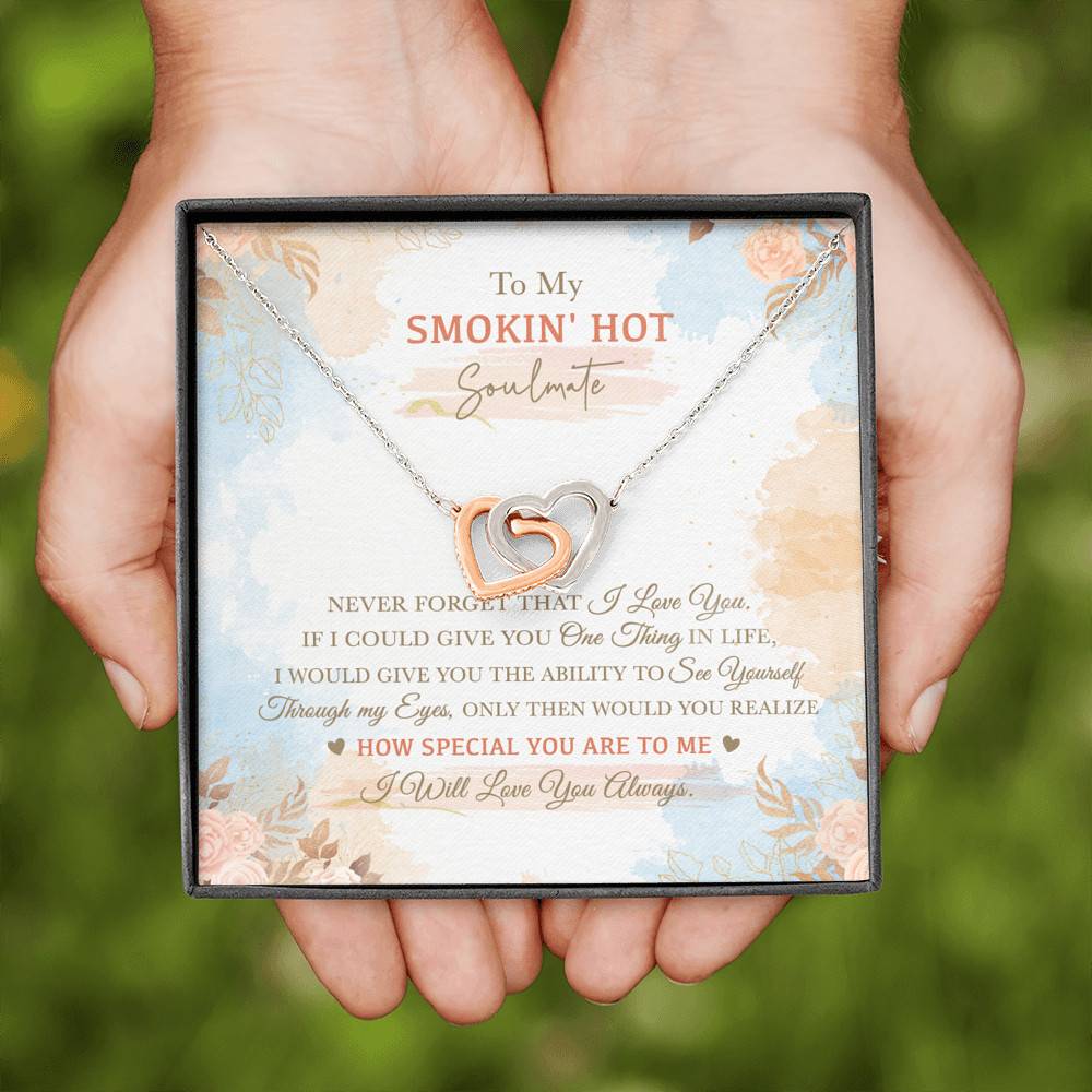 To My Smokin' Hot Soulmate Never Forget That I Love You I Will Love You Always Interlocking Hearts Pendant Necklace
